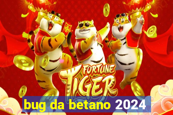 bug da betano 2024